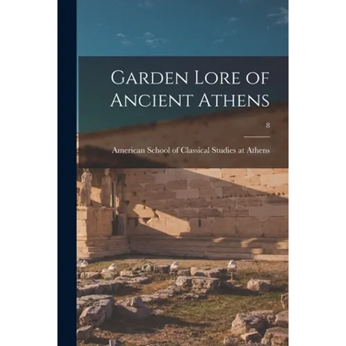 Garden Lore of Ancient Athens; 8