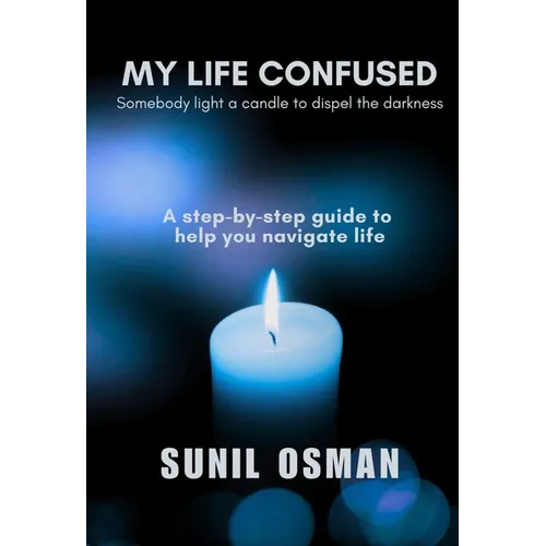 My Life Confused: Somebody light a candle to dispel the darkness