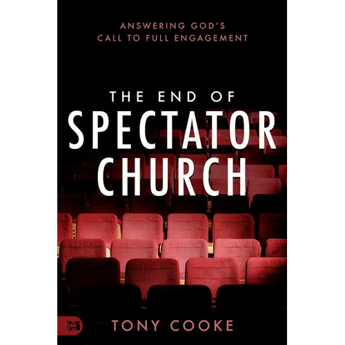 The End of Spectator Church: Answering God's Call to Full Engagement