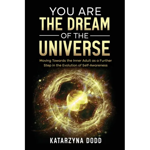 You Are the Dream of the Universe: Moving Towards the Inner Adult as a Further Step in the Evolution of Self-Awareness