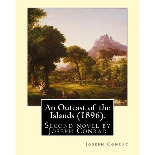 An Outcast of the Islands (1896). By: Joseph Conrad, dedicated By: Edward Lancelot Sanderson: An Outcast of the Islands is the second novel by Joseph