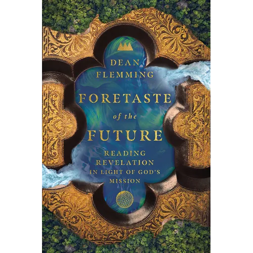 Foretaste of the Future: Reading Revelation in Light of God's Mission