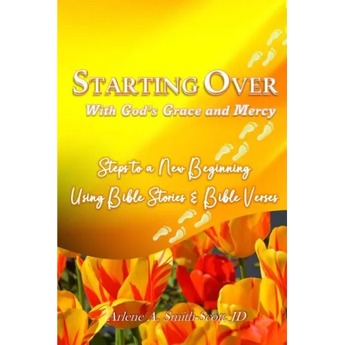 Starting Over with God's Grace and Mercy: Steps to a New Beginning Using Bible Verses and Scriptures