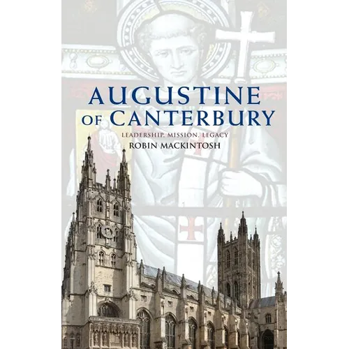 Augustine of Canterbury: Leadership, Mission and Legacy