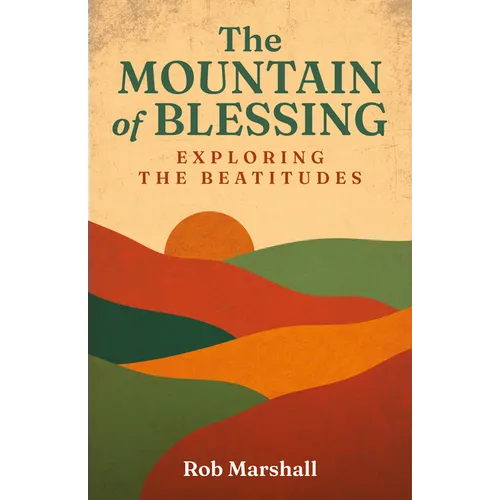 The Mountain of Blessing: Exploring the Beatitudes
