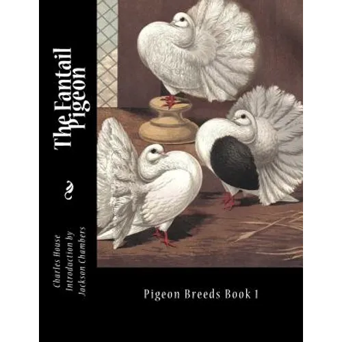 The Fantail Pigeon: Pigeon Breeds Book 1