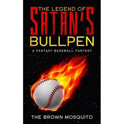 The Legend of Satan's Bullpen: A Fantasy Baseball Fantasy