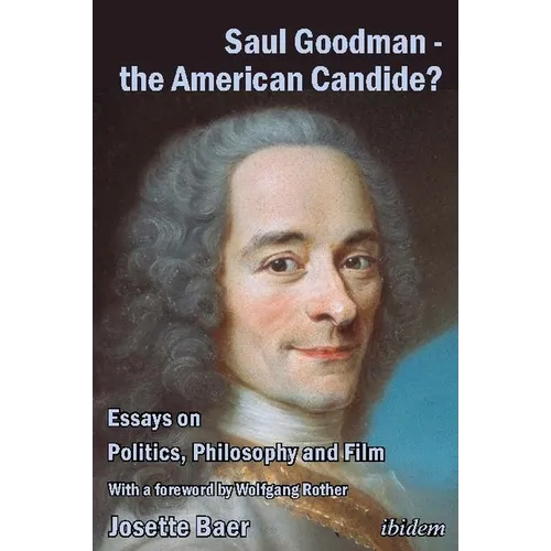 Saul Goodman - The American Candide?: Essays on Politics, Philosophy and Film