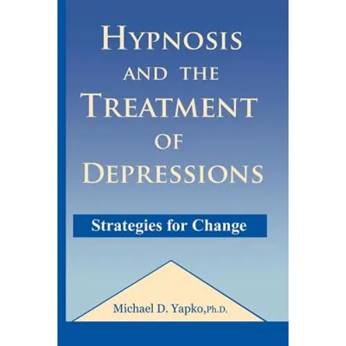 Hypnosis and the Treatment of Depressions: Strategies for Change - Paperback