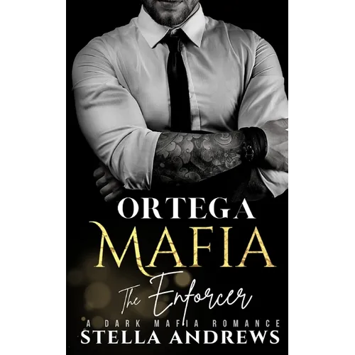 Ortega Mafia - The Enforcer: A Dark Mafia Romance