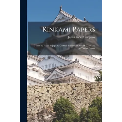 Kinkami Papers: Made by Hand in Japan; Carried in Stock in Size 16 x 21 1/2 in Twelve Colors