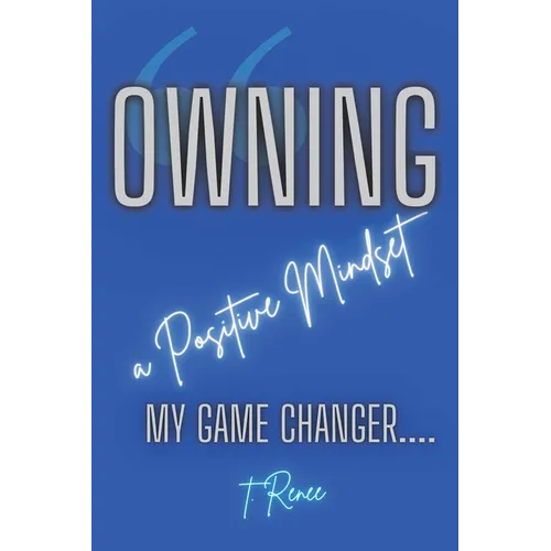 Owning a Positive Mindset: My Game Changer