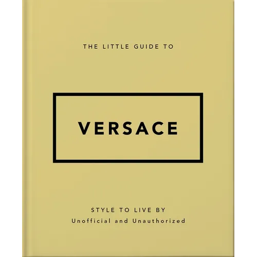 The Little Guide to Versace: Style to Live by