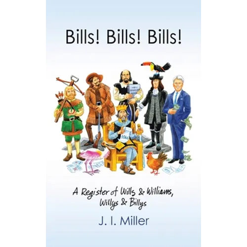 Bills! Bills! Bills!: A Register of Wills & Williams, Willys & Billys