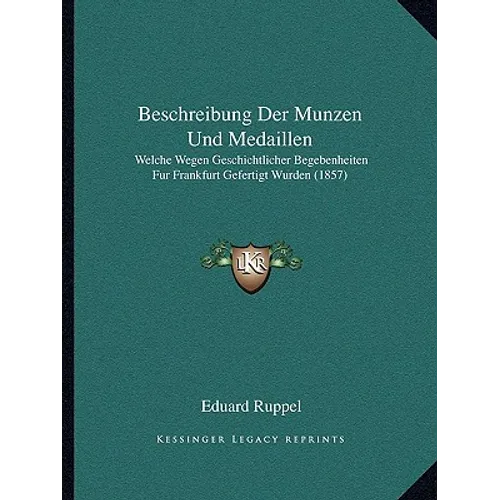 Beschreibung Der Munzen Und Medaillen: Welche Wegen Geschichtlicher Begebenheiten Fur Frankfurt Gefertigt Wurden (1857)