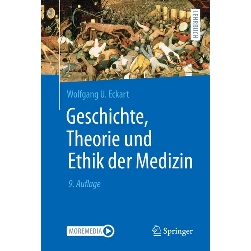 Geschichte, Theorie Und Ethik Der Medizin