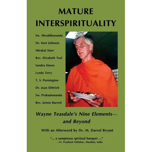 Mature Interspirituality: Wayne Teasdale's Nine Elements--And Beyond