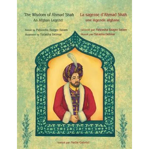 The Wisdom of Ahmad Shah -- La sagesse d'Ahmad Shah: English-French Edition