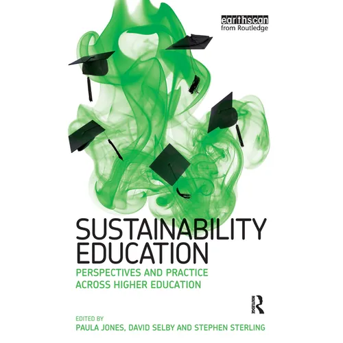 Sustainability Education: Perspectives and Practice across Higher Education