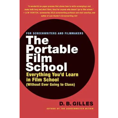 The Portable Film School: Everything You'd Learn in Film School Without Ever Going to Class