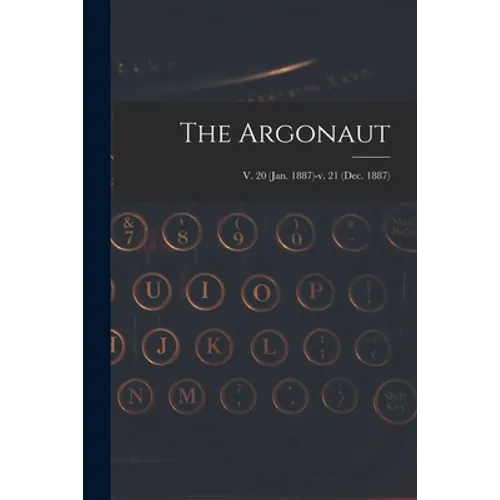 The Argonaut; v. 20 (Jan. 1887)-v. 21 (Dec. 1887)