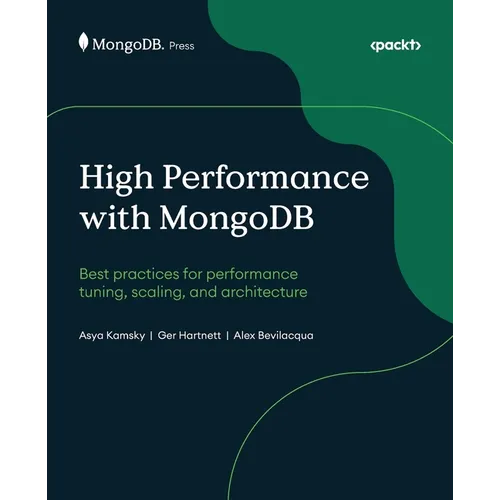 High Performance with MongoDB: Best practices for performance tuning, scaling, and architecture