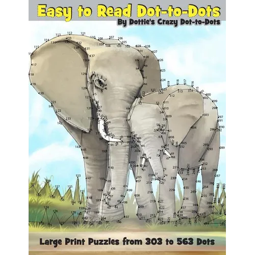 Easy to Read Dot-to-Dots: Large Print Puzzles from 303 to 563 Dots