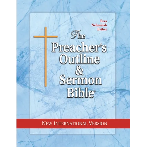 The Preacher's Outline & Sermon Bible: Ezra, Nehemiah, Esther