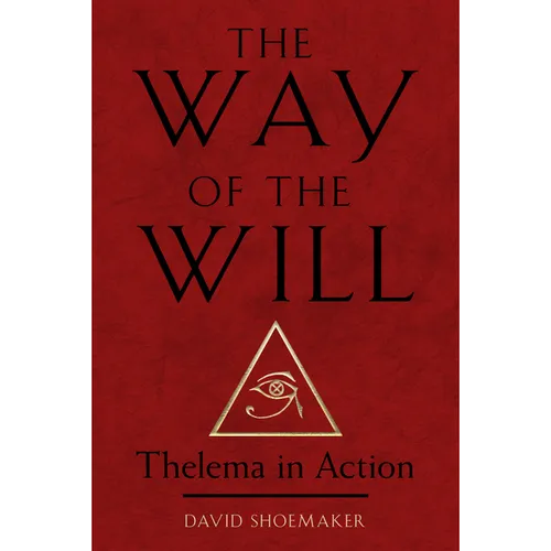 The Way of the Will: Thelema in Action