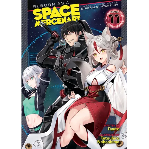 Reborn as a Space Mercenary: I Woke Up Piloting the Strongest Starship! (Light Novel) Vol. 11