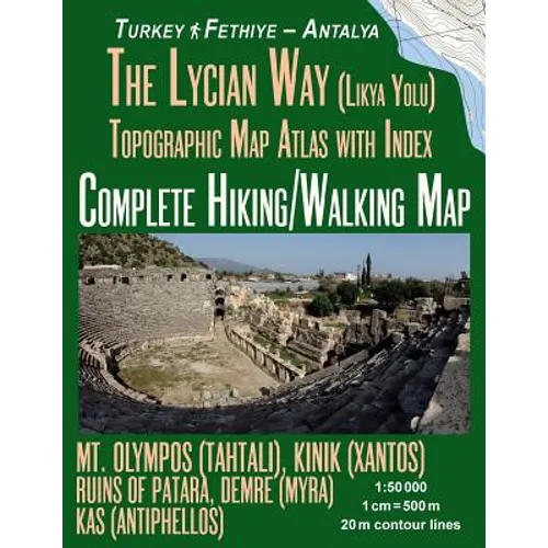 The Lycian Way (Likia Yolu) Topographic Map Atlas with Index 1: 50000 Complete Hiking/Walking Map Turkey Fethiye - Antalya Mt. Olympos (Tahtali), Kini