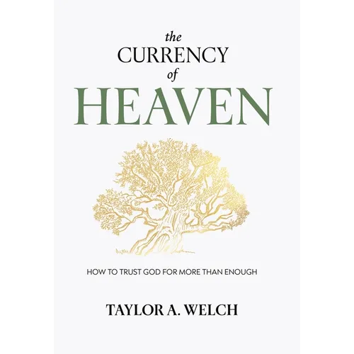 The Currency of Heaven: How to Trust God for More Than Enough