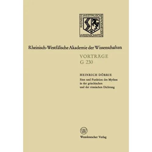 Sinn und Funktion des Mythos in der griechischen und der römischen Dichtung: 230. Sitzung am 19. April 1978 in Düsseldorf