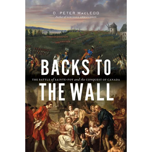 Backs to the Wall: The Battle of Sainte-Foy and the Conquest of Canada