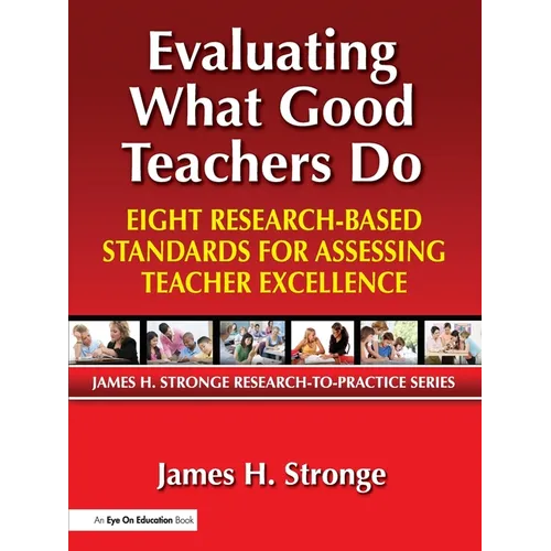 Evaluating What Good Teachers Do: Eight Research-Based Standards for Assessing Teacher Excellence