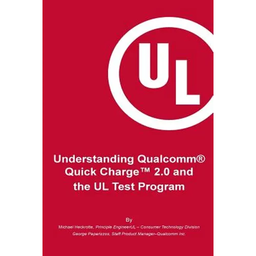Understanding Qualcomm(R) Quick Charge(TM) 2.0 and the UL Test Program: The essential guide for getting your product certified!