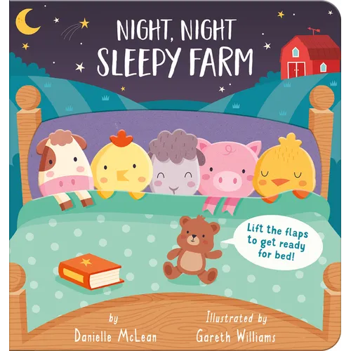 Night Night, Sleepy Farm: Lift the Flaps to Get Ready for Bed!