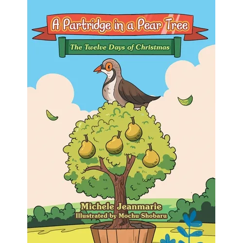 A Partridge in a Pear Tree: The Twelve Days of Christmas