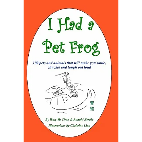 I Had a Pet Frog: 100 pets and animals that will make you smile, chuckle and laugh out loud