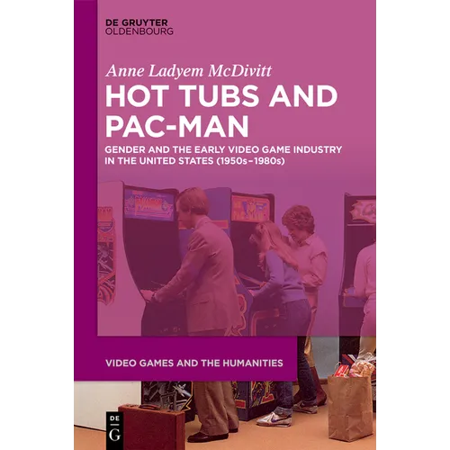 Hot Tubs and Pac-Man: Gender and the Early Video Game Industry in the United States (1950s-1980s)