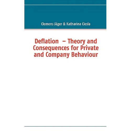 Deflation - Theory and Consequences for Private and Company Behaviour