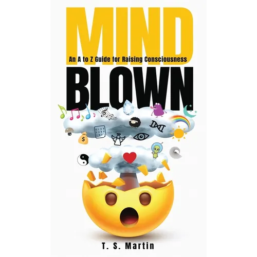 Mind Blown: An A to Z Guide for Raising Consciousness