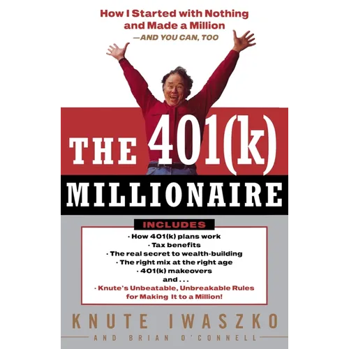 The 401(k) Millionaire: How I Started with Nothing and Made a Million and You Can, Too