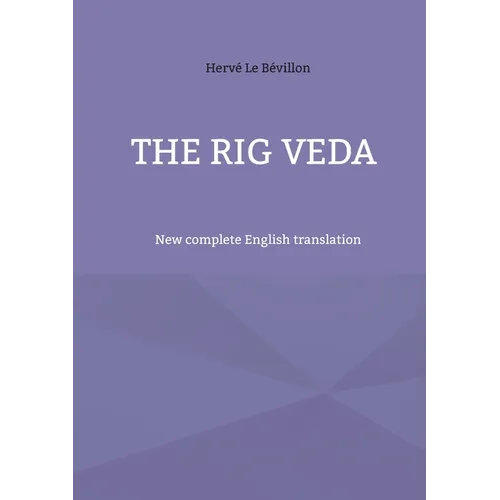 The Rig Veda: New complete English translation