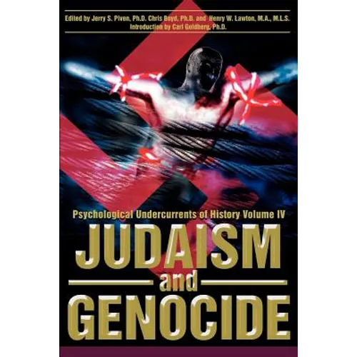 Judaism and Genocide: Psychological Undercurrents of History Volume IV