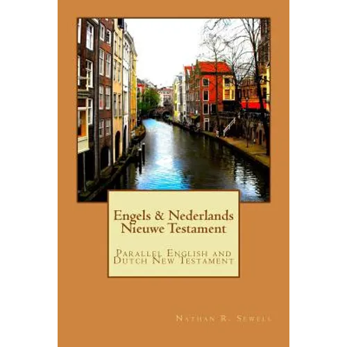 Engels & Nederlands Nieuwe Testament: A Parallel English and Dutch New Testament