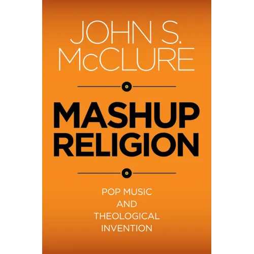 Mashup Religion: Pop Music and Theological Invention