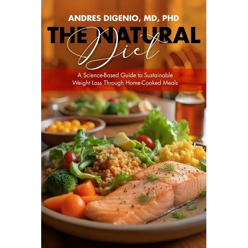 The Natural Diet: A Science-Based Guide to Sustainable Weight Loss Through Home-Cooked Meals