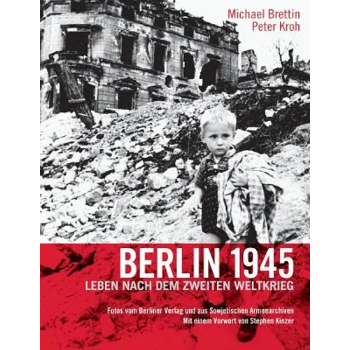 Berlin 1945. Leben nach dem Zweiten Weltkrieg