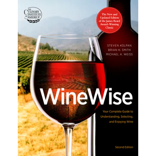 Wine Wise: Your Complete Guide to Understanding, Selecting, and Enjoying Wine